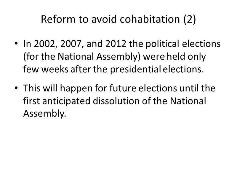 Reform to avoid cohabitation (2) In 2002, 2007, and 2012 the political elections (for
